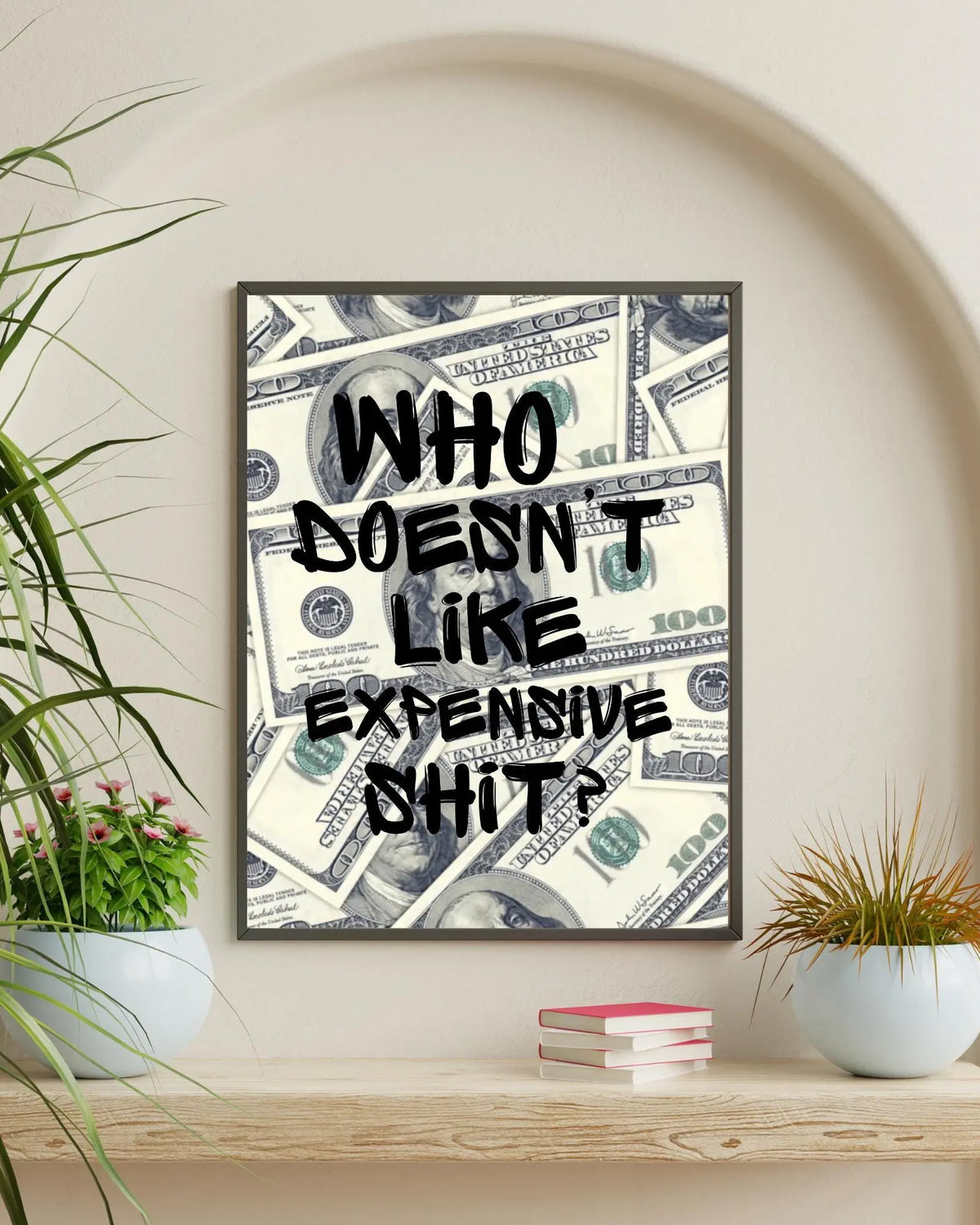 Who Doesn't Like Expensive Shit? poster styled room photo 1
