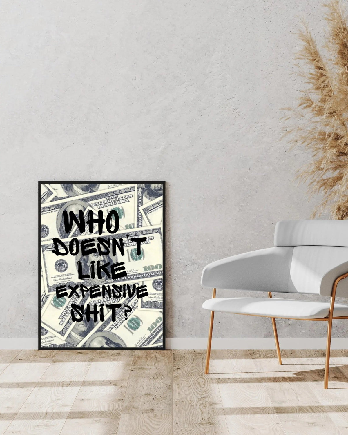 Who Doesn't Like Expensive Shit? poster styled room photo 2