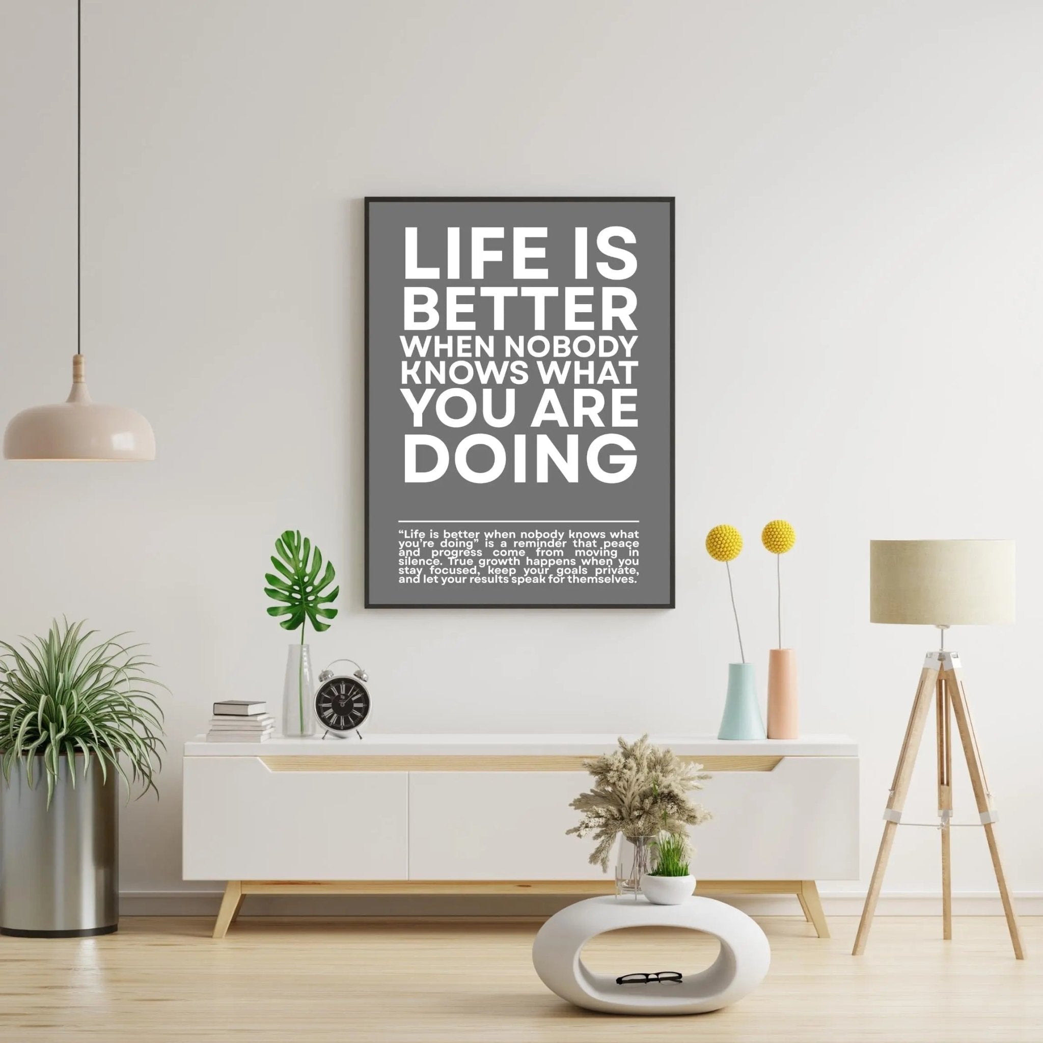 Life is Better When NOBODY Knows What You Are Doing poster styled room photo 3