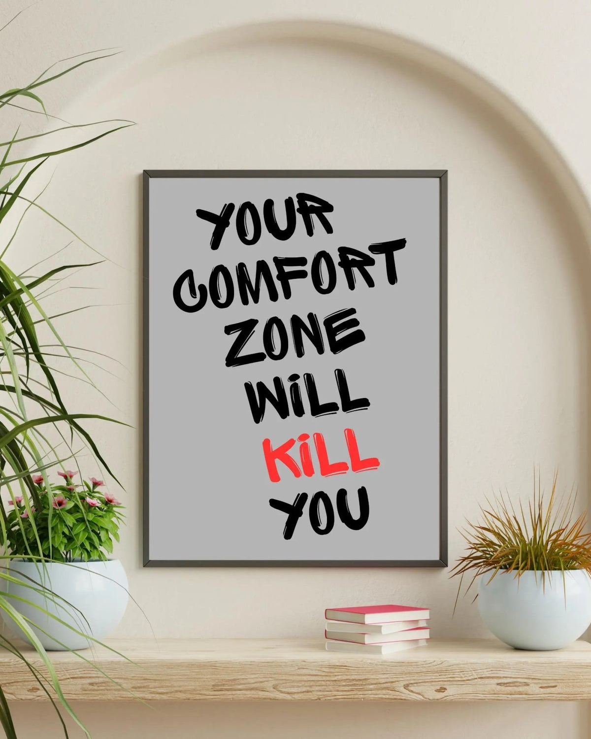 Your Comfort Zone Will Kill You poster styled room photo 1
