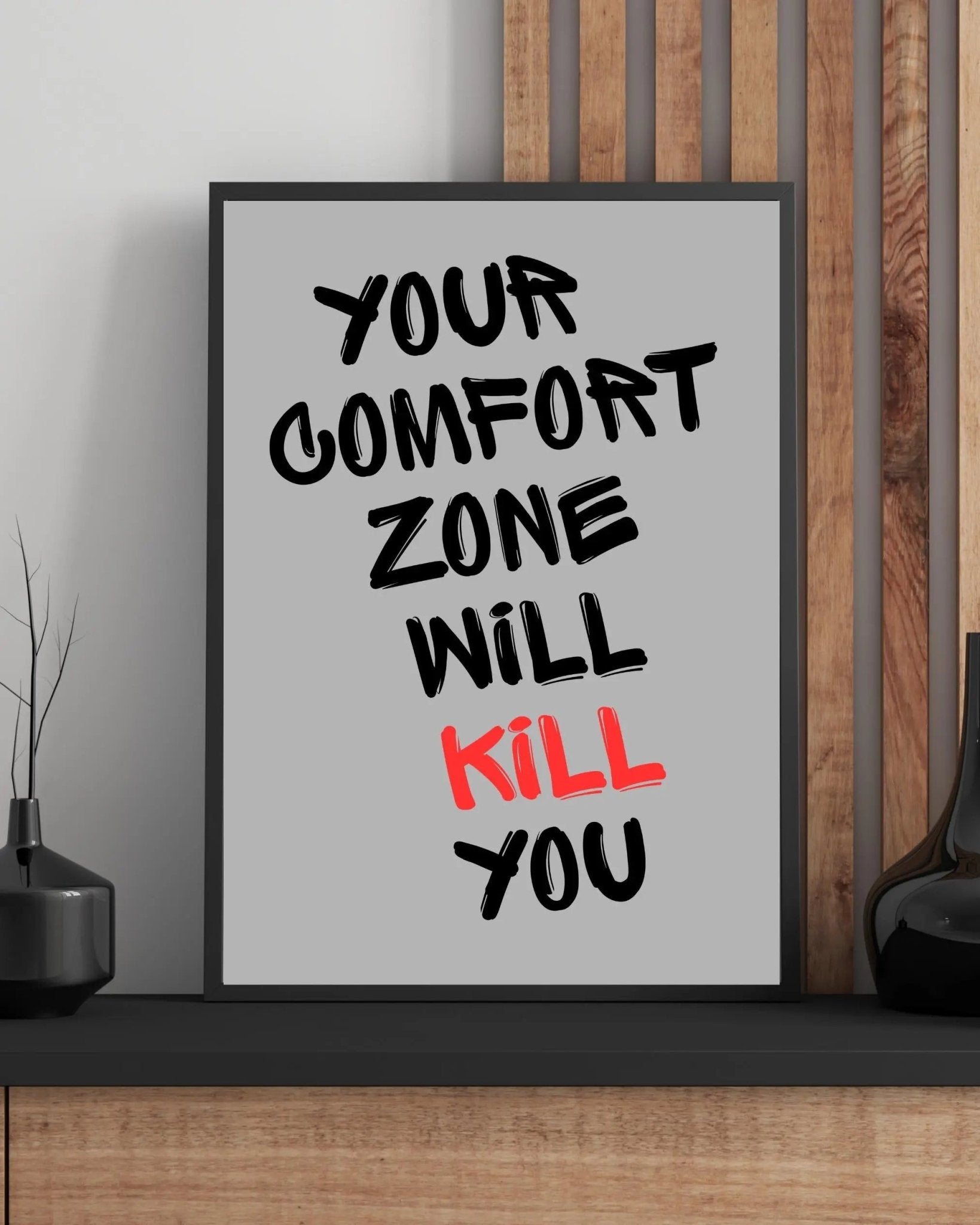 Your Comfort Zone Will Kill You poster styled room photo 8