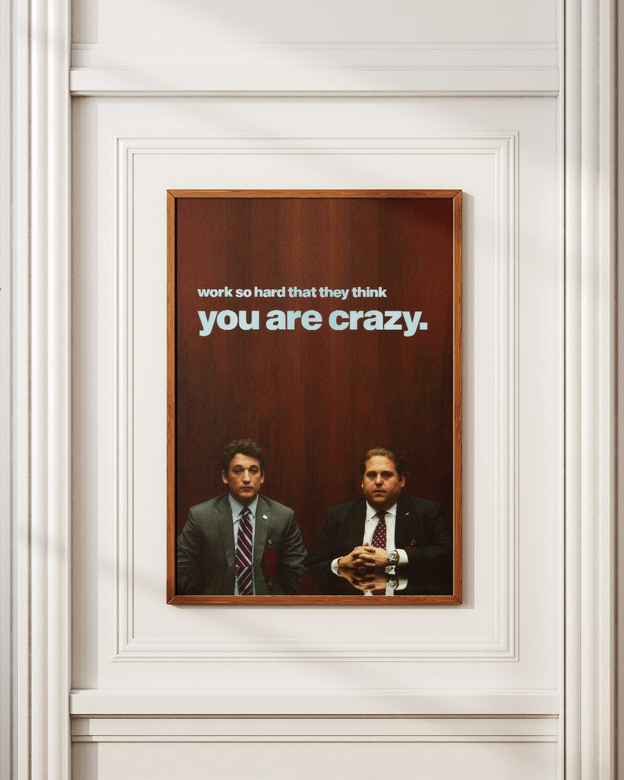 Work So Hard They Think You're Crazy poster styled room photo 4