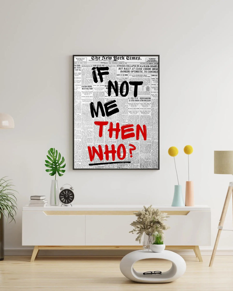 If Not Me, THEN WHO? poster styled room photo 5