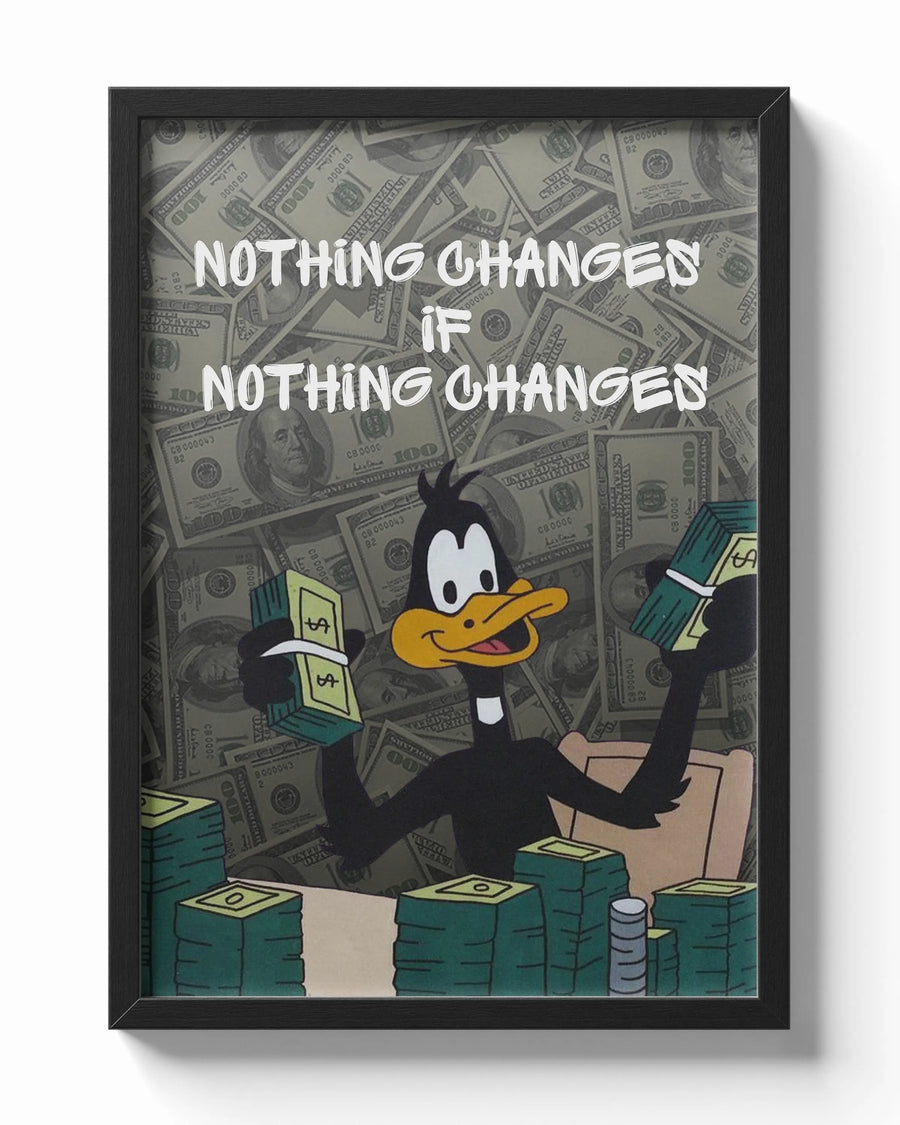 Nothing Changes, if NOTHING CHANGES poster — Framory Prints