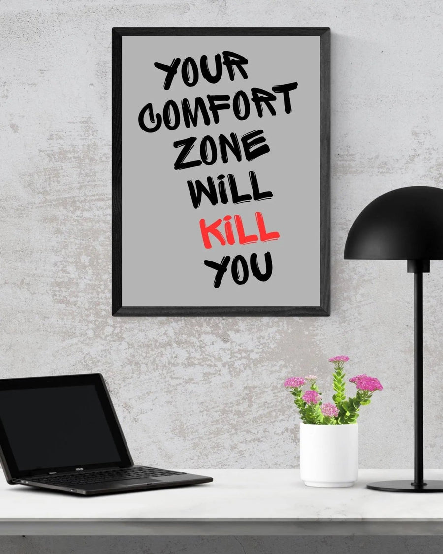 Your Comfort Zone Will Kill You poster styled room photo 7