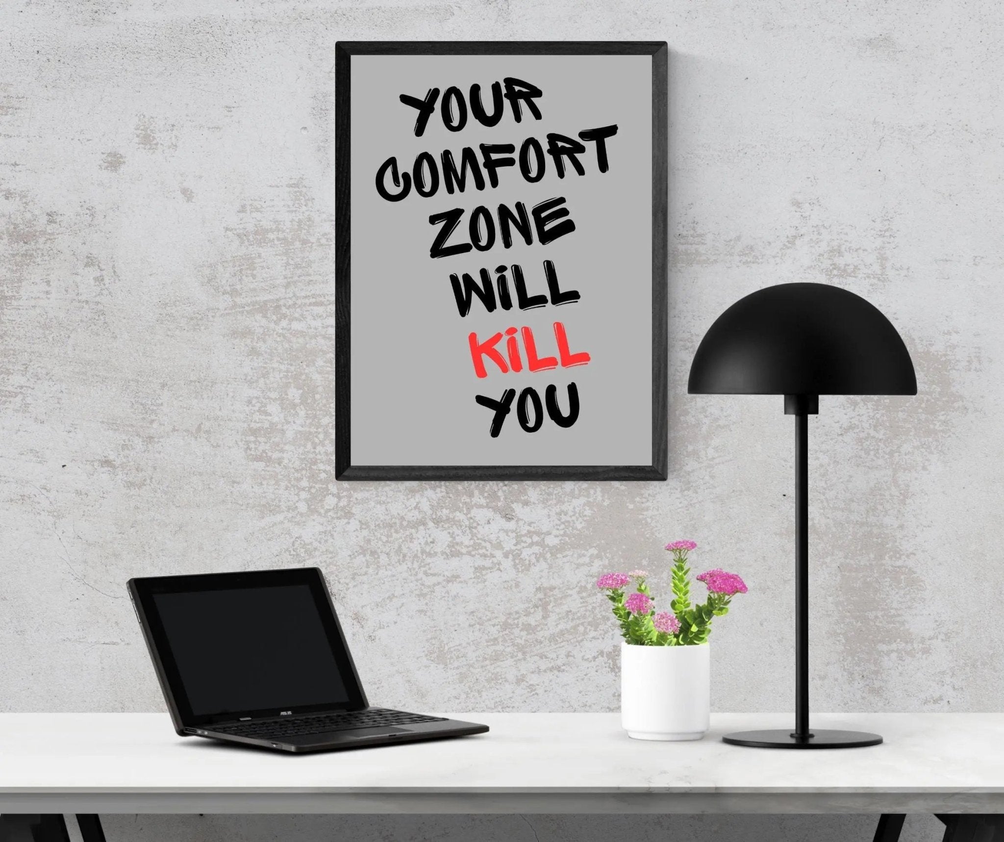 Your Comfort Zone Will Kill You poster styled room photo 7