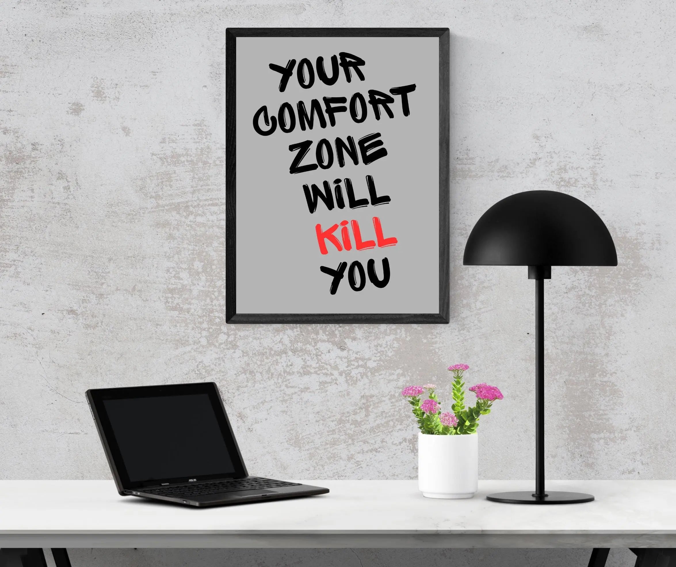 Your Comfort Zone Will Kill You Framory Prints