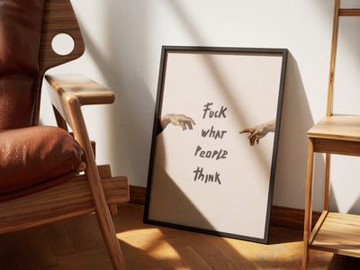 Fuck What People Think poster — Framory Prints