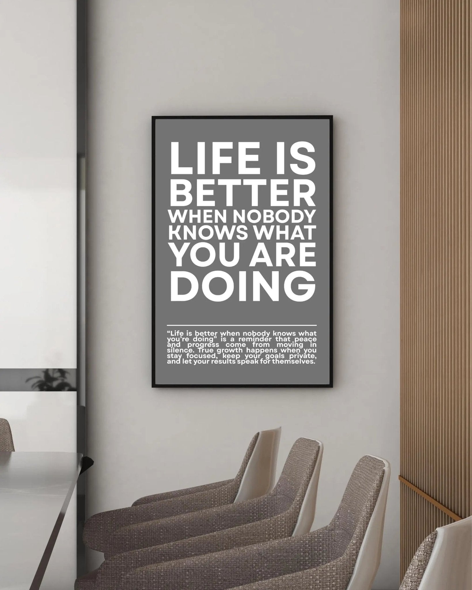 Life is Better When NOBODY Knows What You Are Doing poster styled room photo 6
