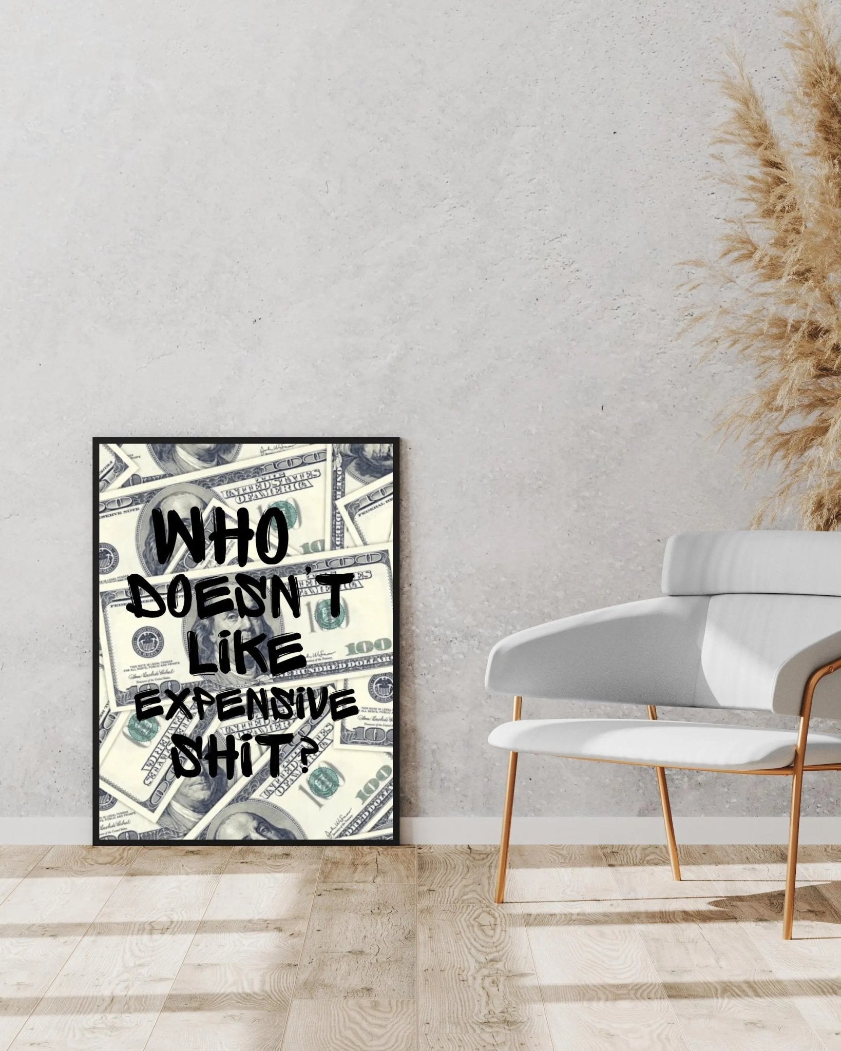 Who Doesn't Like Expensive Shit? poster styled room photo 2