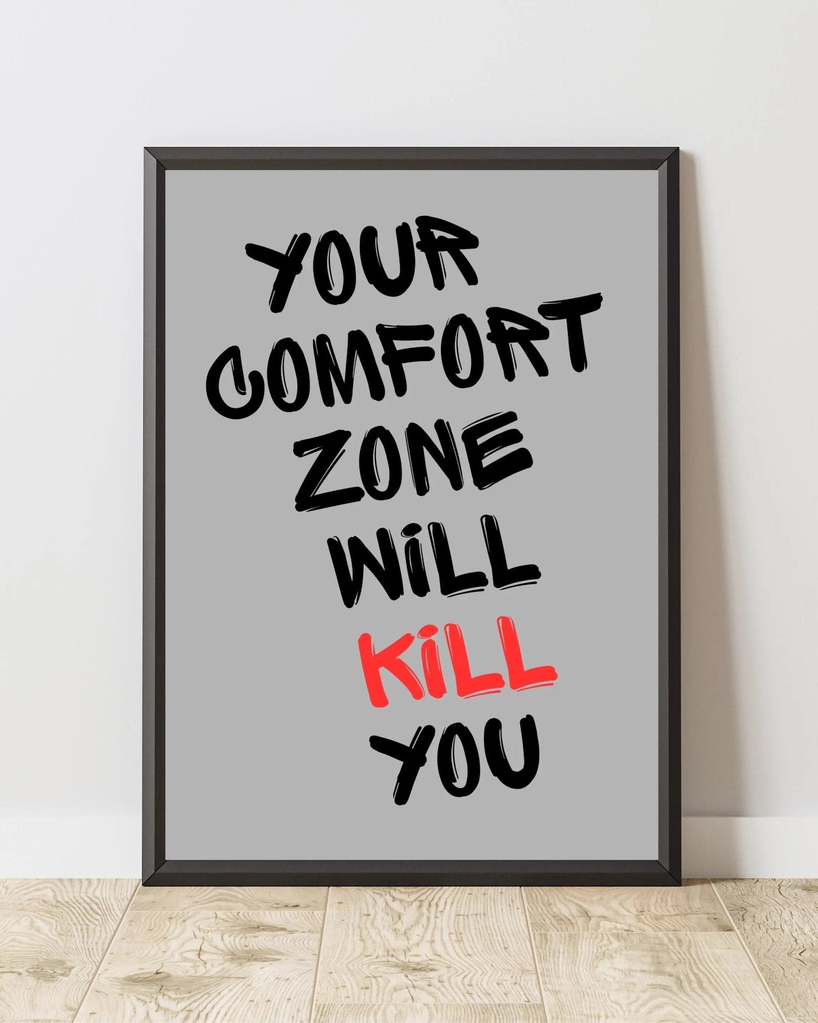 Your Comfort Zone Will Kill You poster — Framory Prints