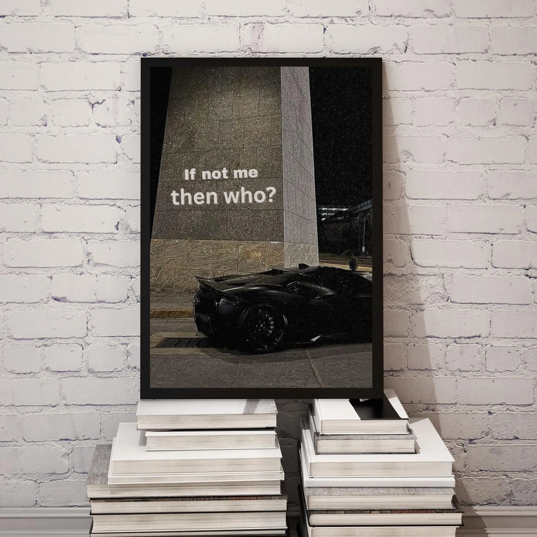 If not me then who? Framory Prints