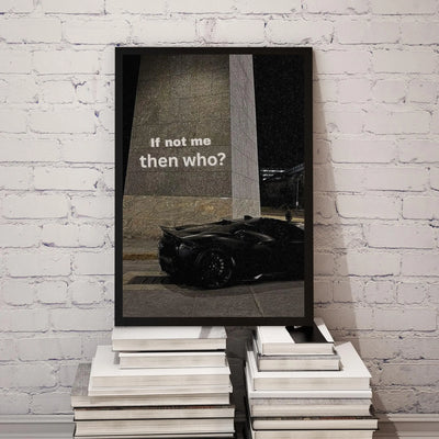 If not me then who? Framory Prints