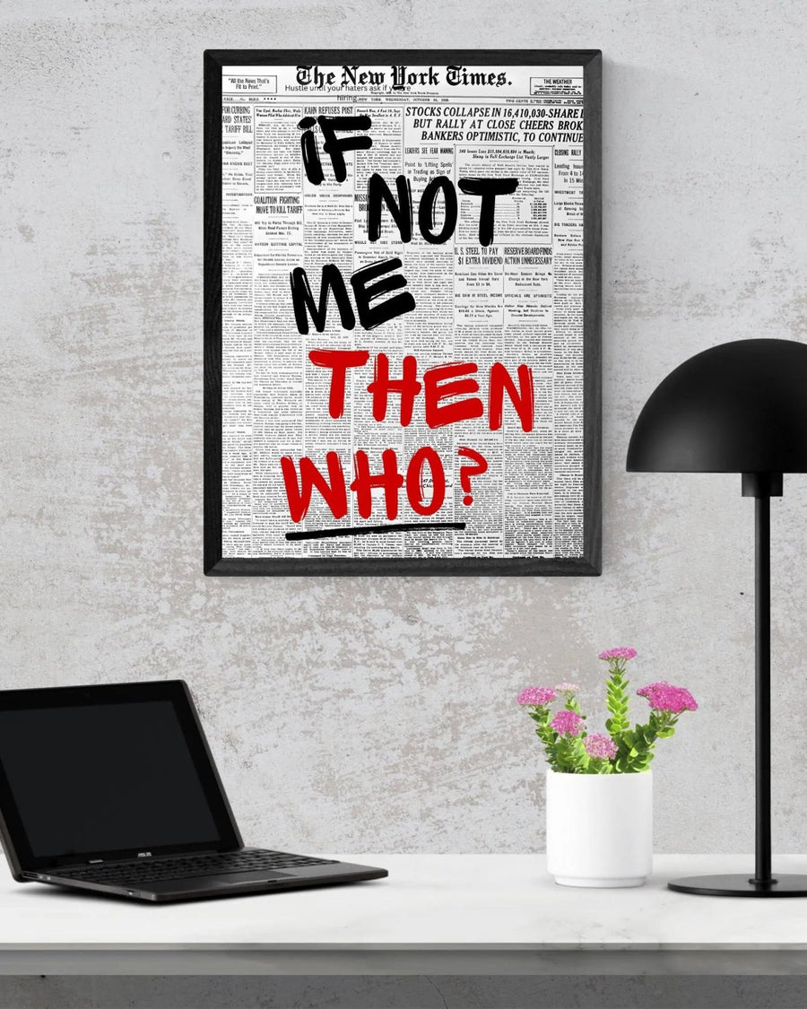 If Not Me, THEN WHO? poster styled room photo 6