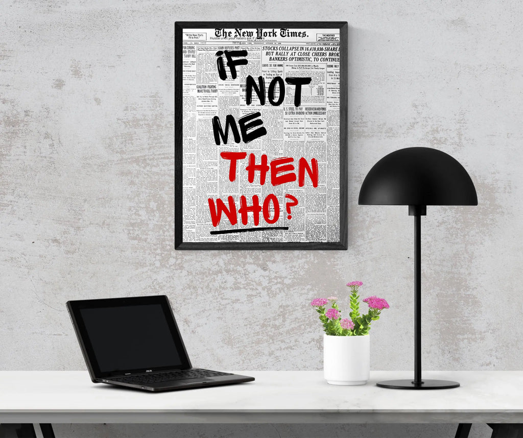 If Not Me, THEN WHO? Framory Prints