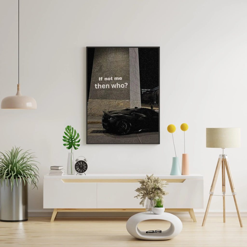 If not me then who? Framory Prints