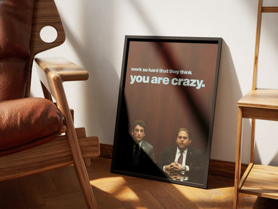 Work So Hard They Think You're Crazy poster — Framory Prints