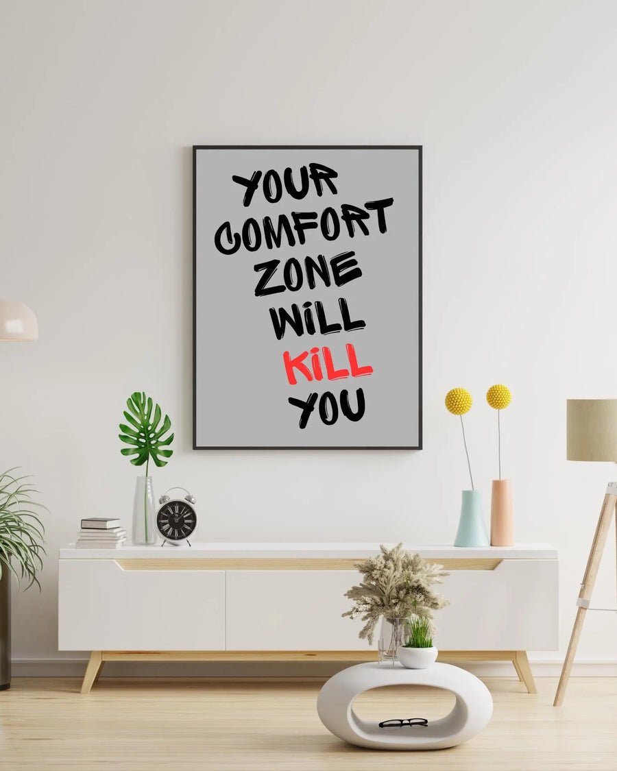 Your Comfort Zone Will Kill You poster styled room photo 5