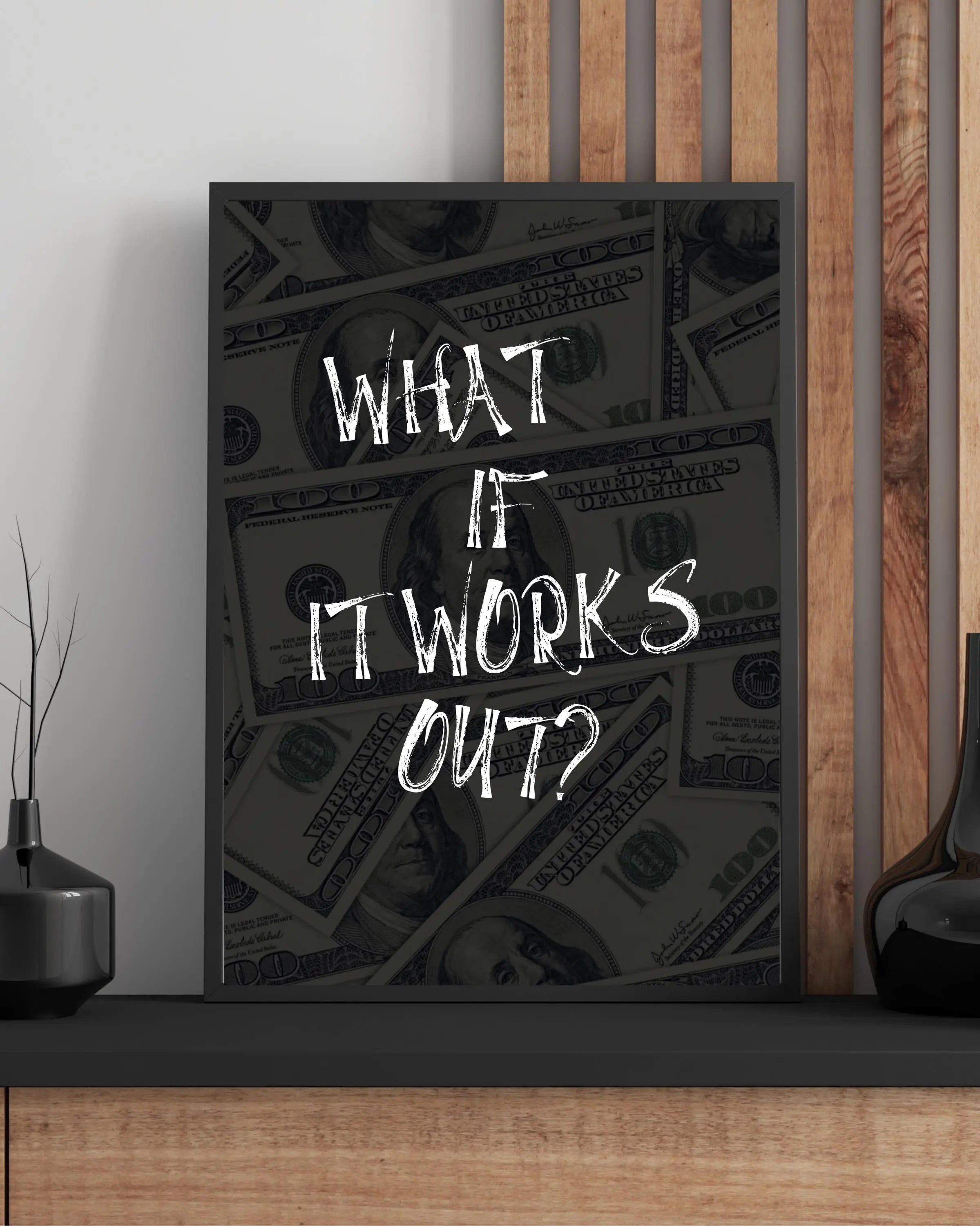 What if it all works out? 2 Framory Prints