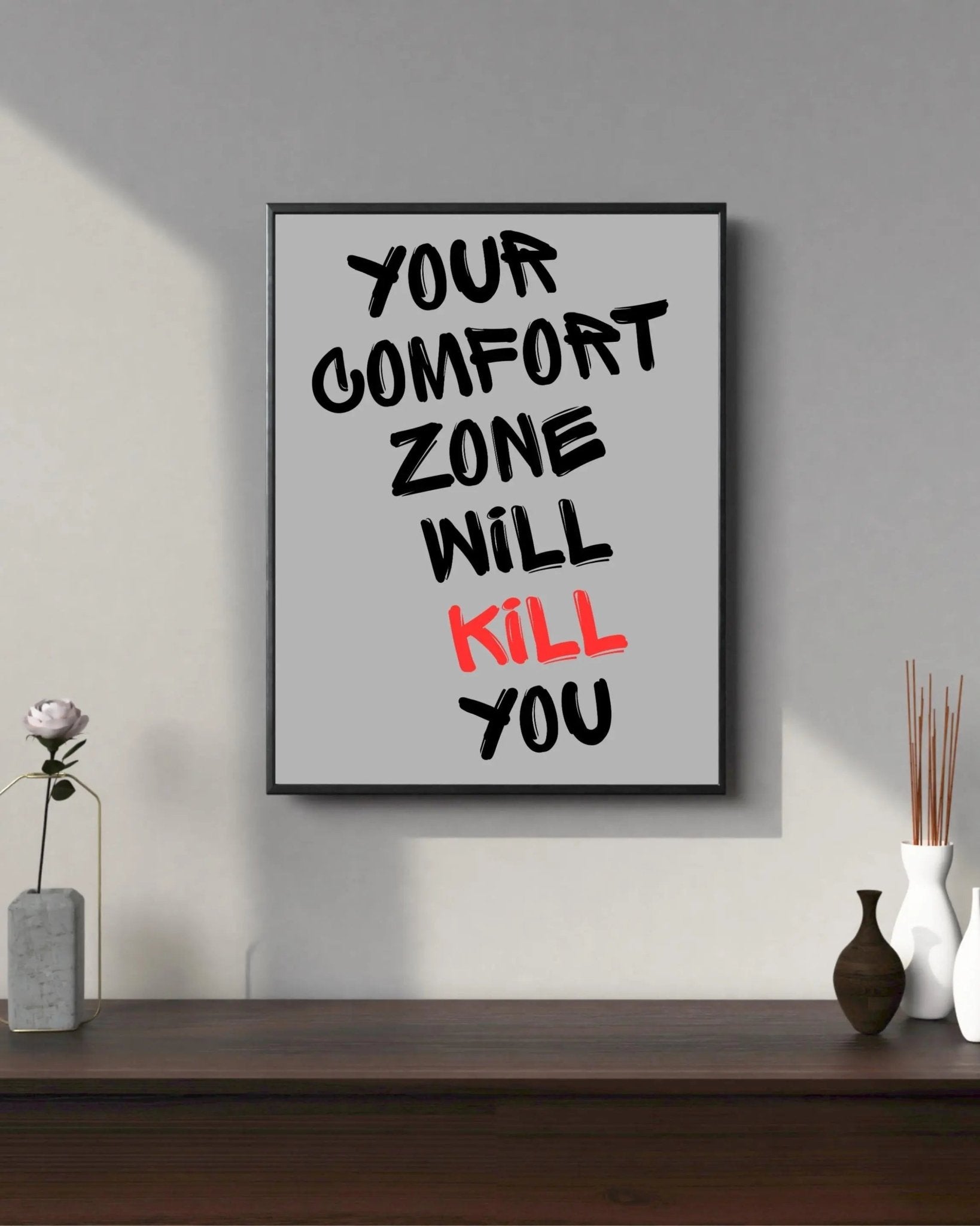 Your Comfort Zone Will Kill You poster styled room photo 6
