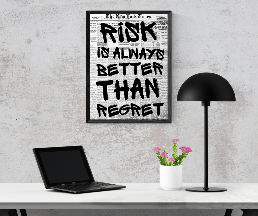 Risk is always better than regret