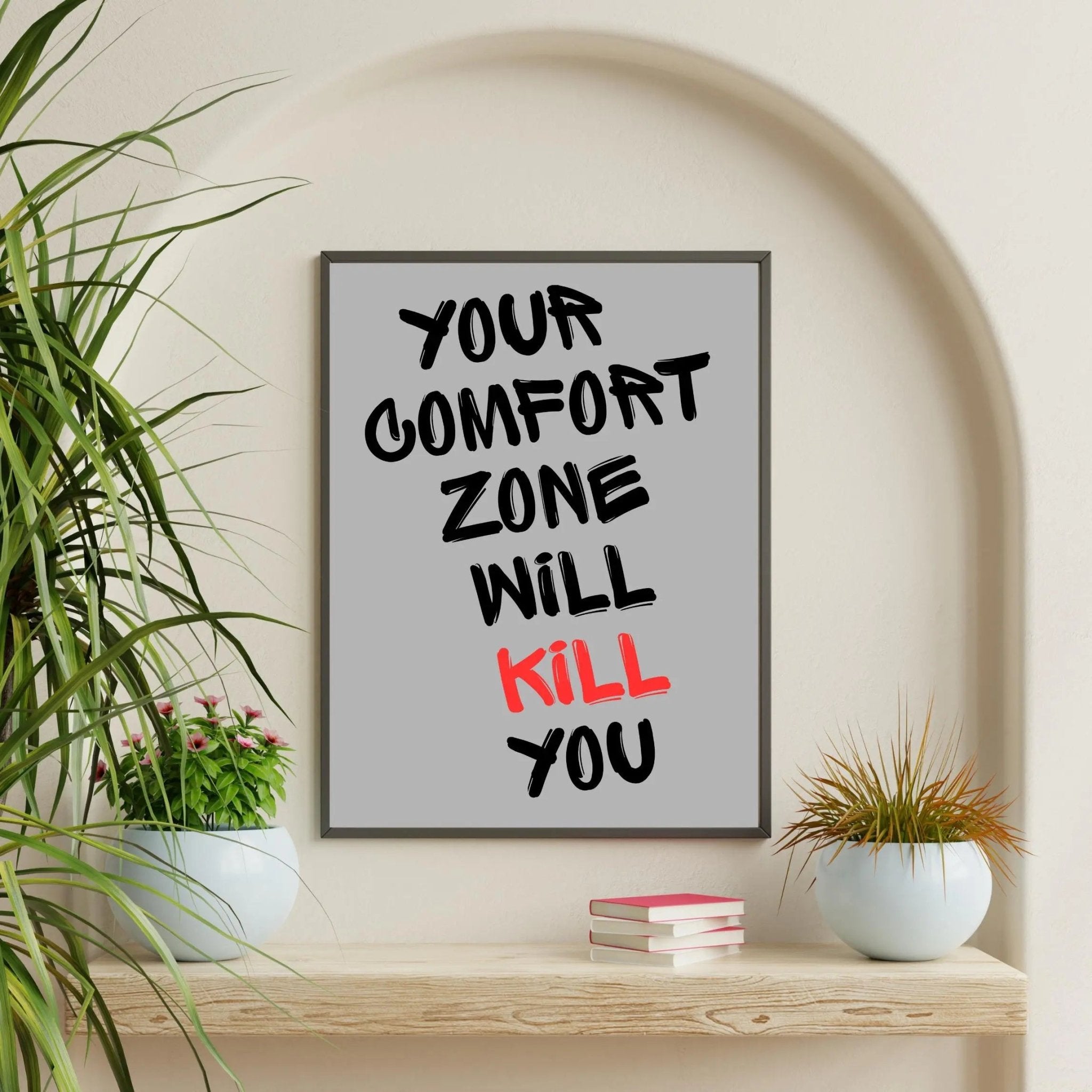 Your Comfort Zone Will Kill You poster styled room photo 1