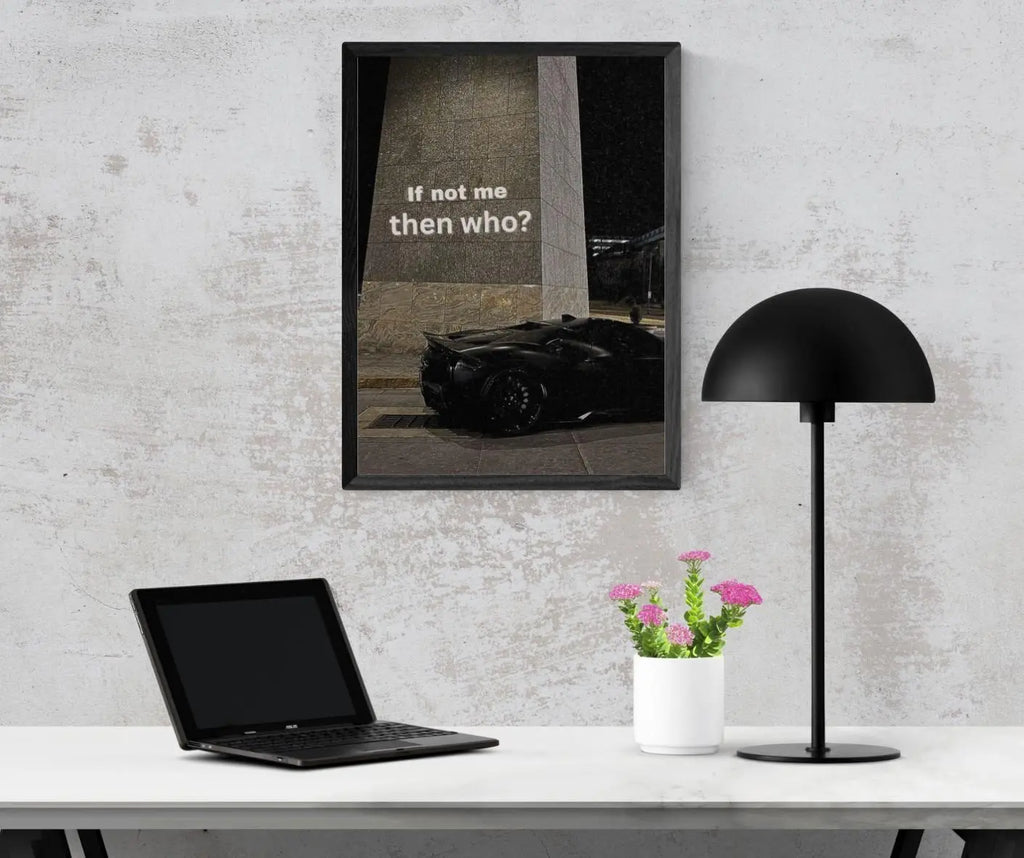 If not me then who? Framory Prints