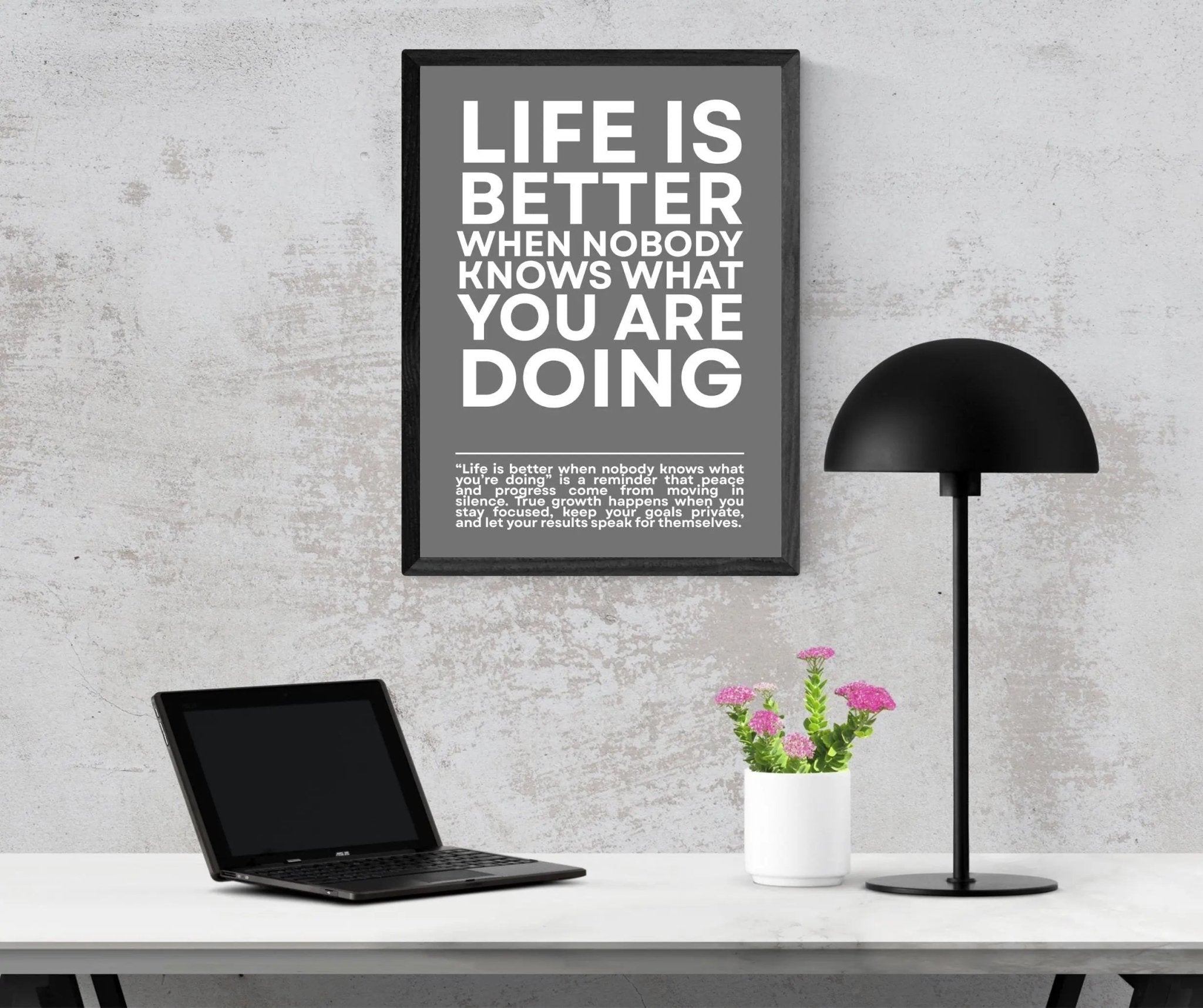 Life is Better When NOBODY Knows What You Are Doing poster styled room photo 5
