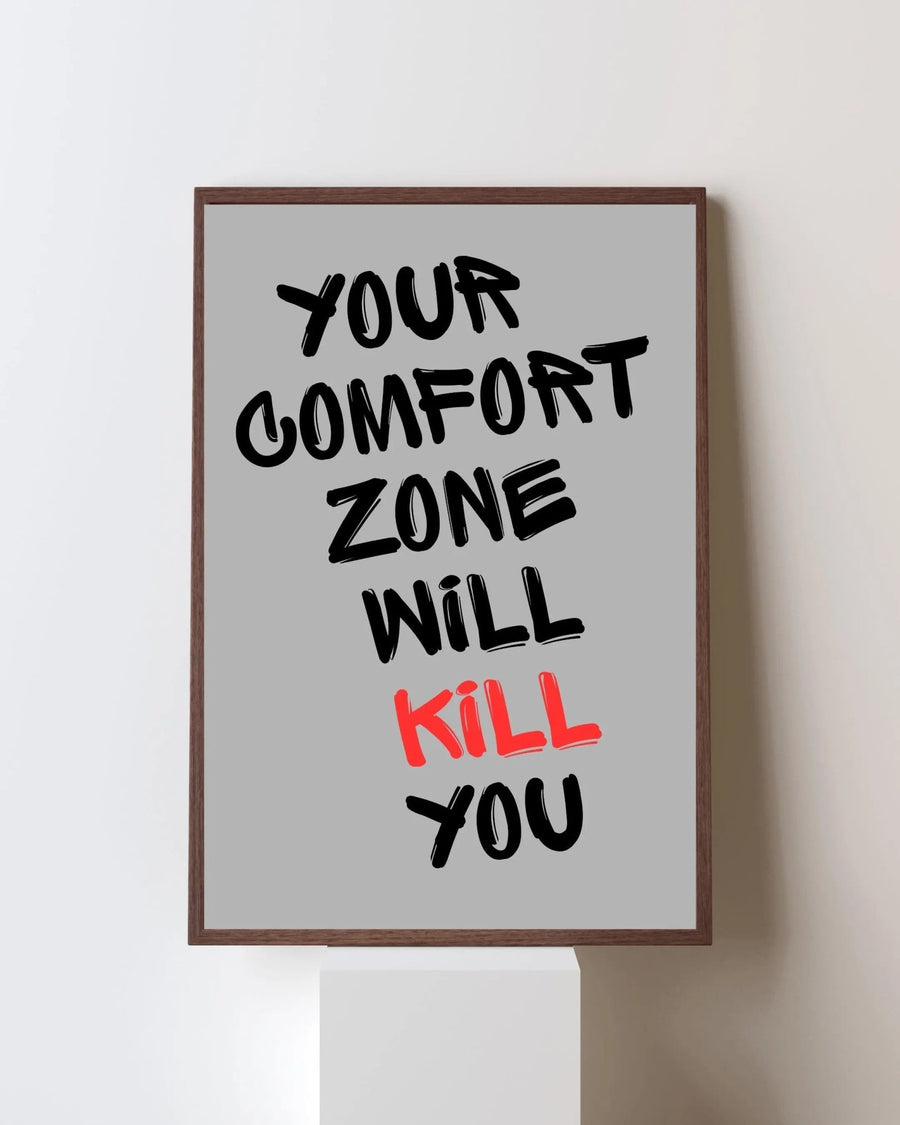 Your Comfort Zone Will Kill You poster styled room photo 4