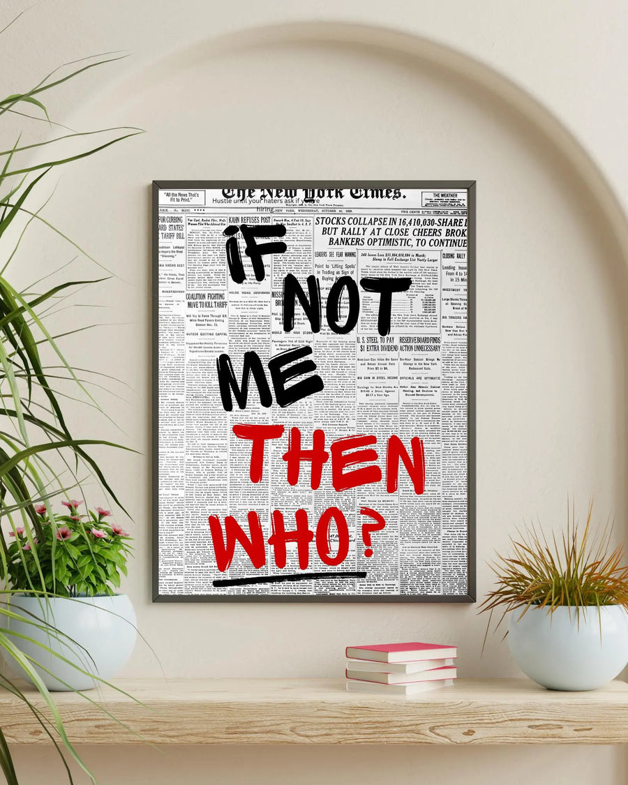 If Not Me, THEN WHO? poster styled room photo 2