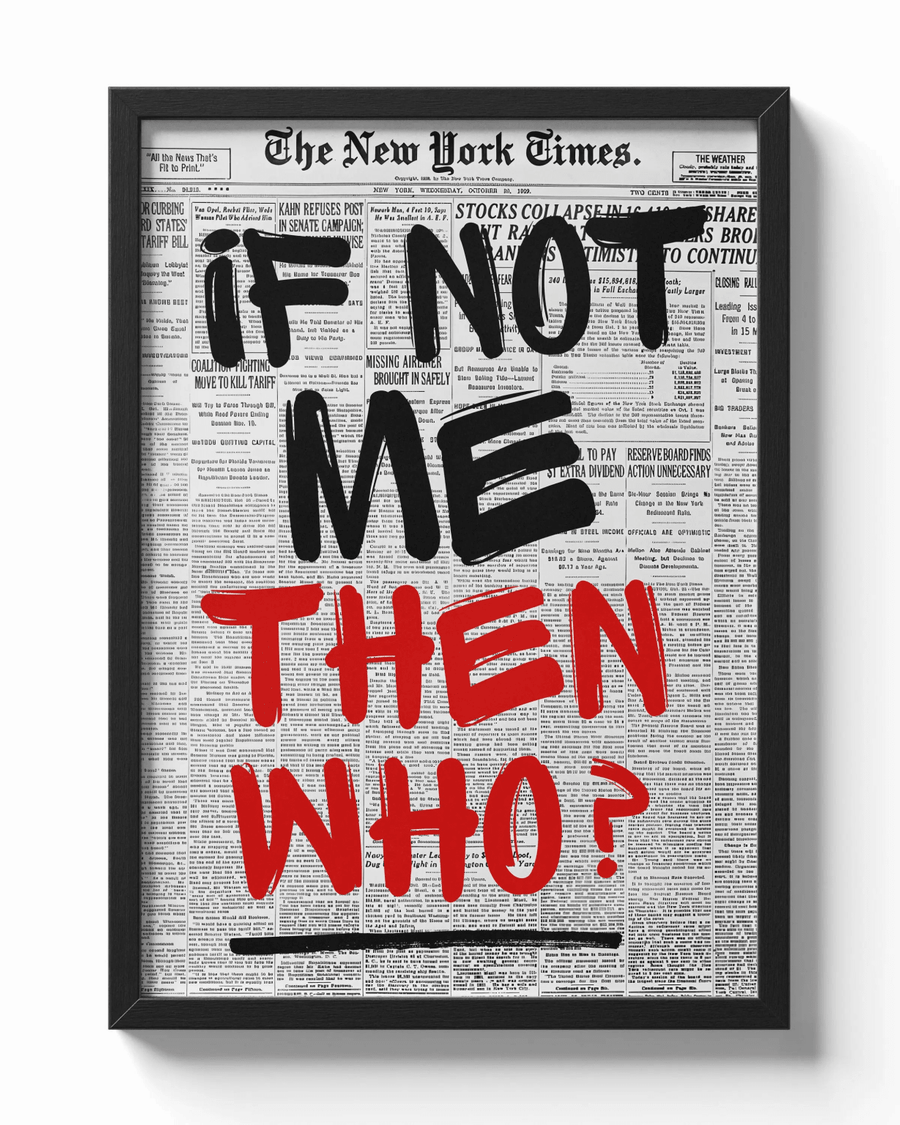If Not Me, THEN WHO? poster — Framory Prints