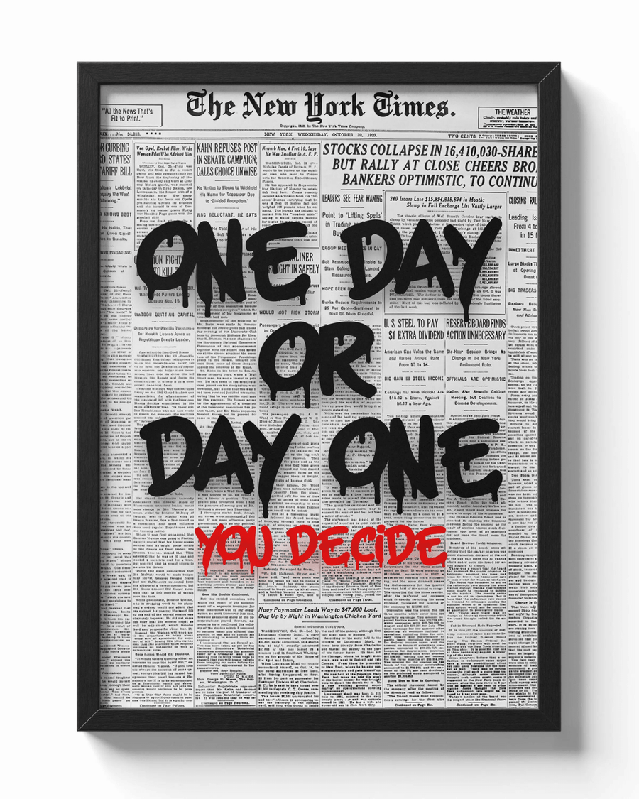 One Day or Day One - You Decide poster — Framory Prints